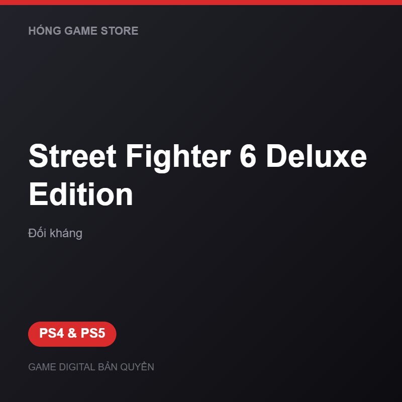 Street Fighter 6 Deluxe Edition bản digital cho PS4 và PS5 - Hóng Game Store