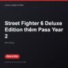 Street Fighter 6 Deluxe Edition thêm Pass Year 2 bản digital cho PS4 và PS5 - Hóng Game Store