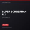 SUPER BOMBERMAN R 2 bản digital cho PS4 và PS5 - Hóng Game Store