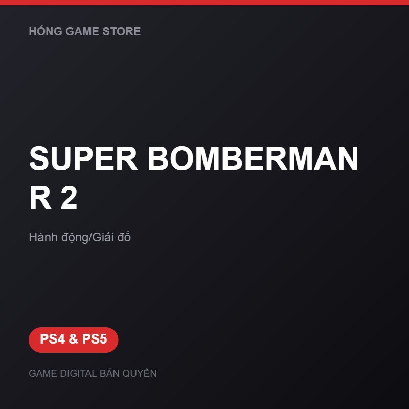 SUPER BOMBERMAN R 2 bản digital cho PS4 và PS5 - Hóng Game Store