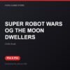 SUPER ROBOT WARS OG THE MOON DWELLERS bản digital cho PS4 và PS5 - Hóng Game Store
