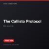 The Callisto Protocol bản digital cho PS4 và PS5 - Hóng Game Store