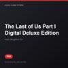 The Last of Us Part I Digital Deluxe Edition bản digital cho PS5 - Hóng Game Store