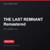 THE LAST REMNANT Remastered bản digital cho PS4 và PS5 - Hóng Game Store