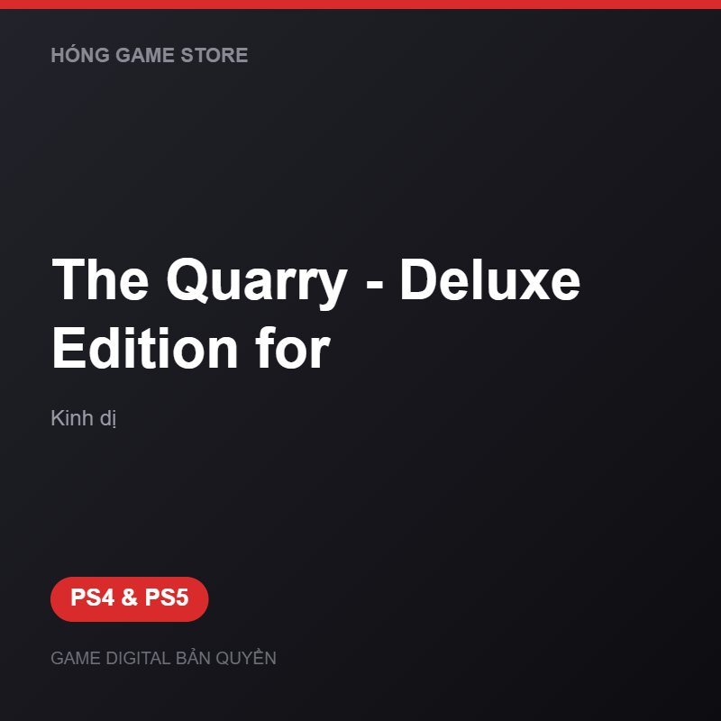 The Quarry - Deluxe Edition for bản digital cho PS4 và PS5 - Hóng Game Store