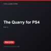 The Quarry for PS4 bản digital cho PS4 và PS5 - Hóng Game Store