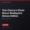 Tom Clancy's Ghost Recon Breakpoint Deluxe Edition bản digital cho PS4 và PS5 - Hóng Game Store