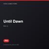 Until Dawn bản digital cho PS5 - Hóng Game Store
