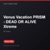 Venus Vacation PRISM - DEAD OR ALIVE Xtreme bản digital cho PS4 và PS5 - Hóng Game Store