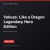 Yakuza: Like a Dragon Legendary Hero Edition bản digital cho PS4 và PS5 - Hóng Game Store