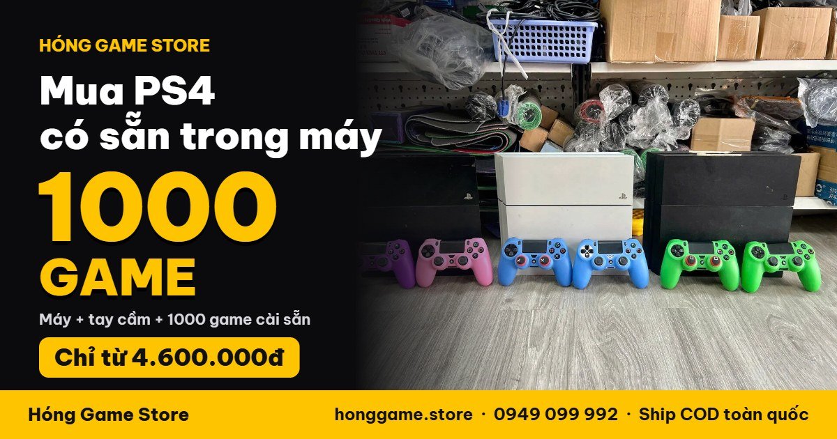 Mua PS4 có sẵn 1000 game chỉ từ 4.600.000đ - Hóng Game Store