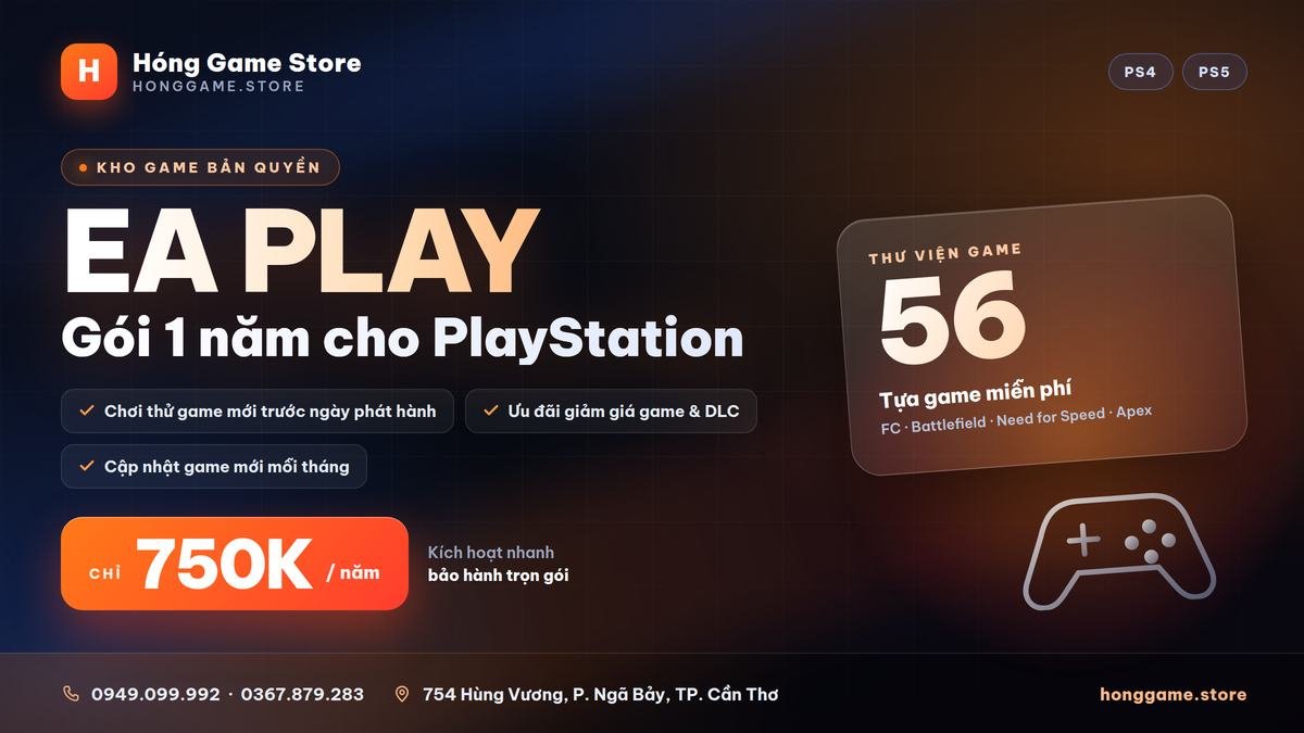 Gói EA Play 1 năm cho PS4 và PS5 giá 750K tại Hóng Game Store