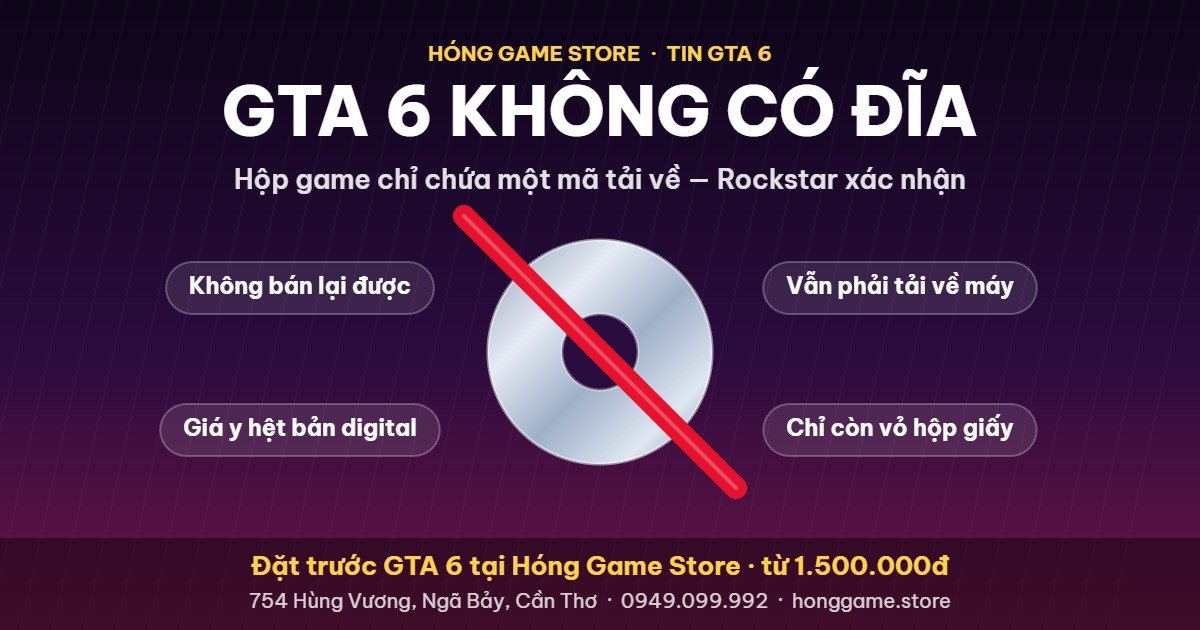 GTA 6 không có đĩa - hộp game chỉ chứa mã tải về, Rockstar xác nhận