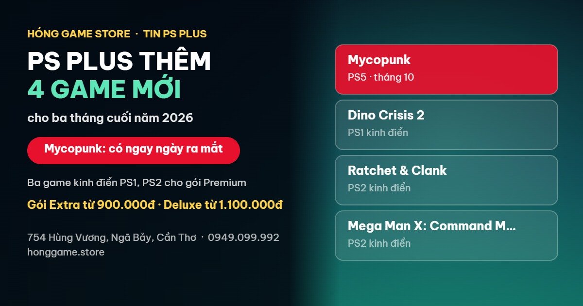 PS Plus thêm 4 game mới cho ba tháng cuối 2026 - Mycopunk, Dino Crisis 2, Ratchet Clank, Mega Man X