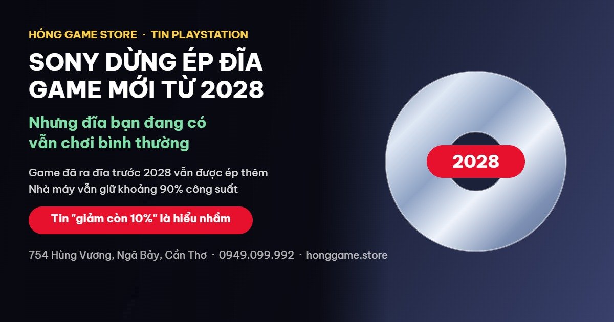 Sony dừng sản xuất đĩa game PS5 mới từ tháng 1/2028, đĩa đang có vẫn chơi bình thường