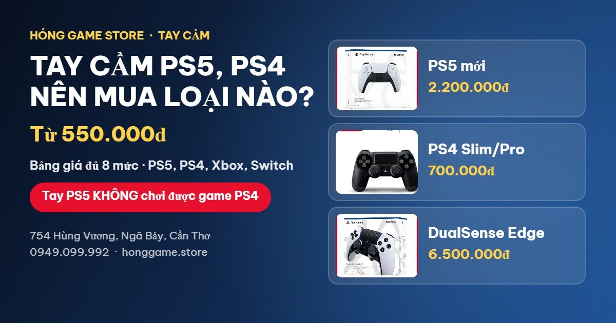 Tay cầm PS5, PS4 nên mua loại nào - bảng giá từ 550.000đ tại Hóng Game Store