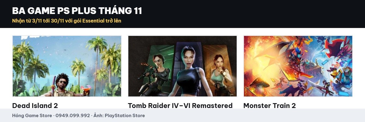 Ba game PS Plus tháng 11: Dead Island 2, Tomb Raider IV-VI Remastered, Monster Train 2