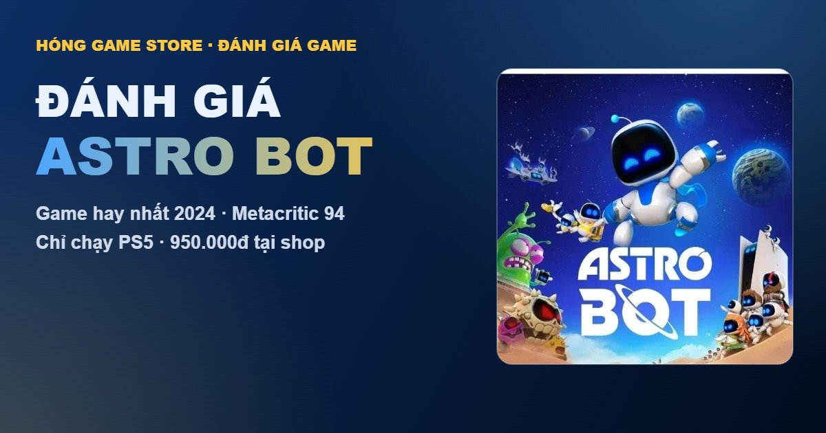 Đánh giá ASTRO BOT tại Hóng Game Store