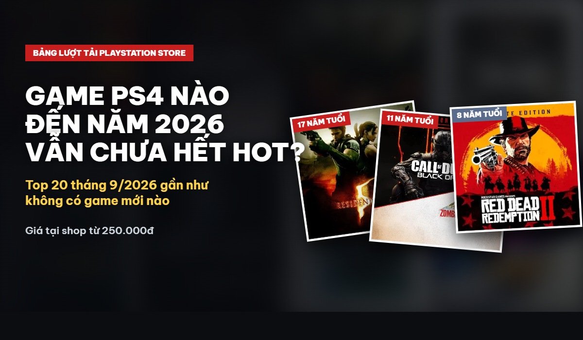 Game PS4 nào đến năm 2026 vẫn chưa hết hot — Red Dead Redemption 2, Black Ops III, Resident Evil 5