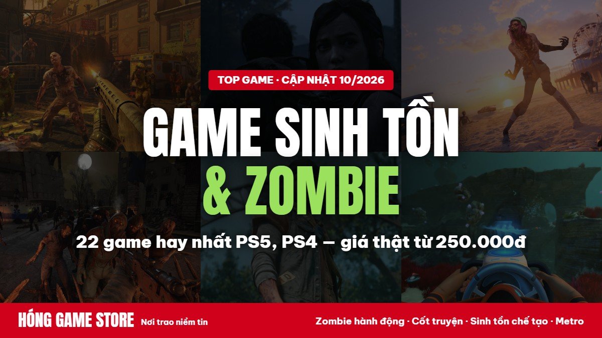 22 game sinh tồn và zombie hay nhất PS5, PS4 - Hóng Game Store