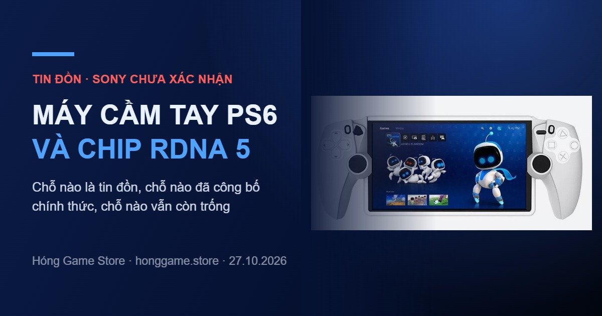 Tin đồn máy cầm tay PS6 và chip RDNA 5