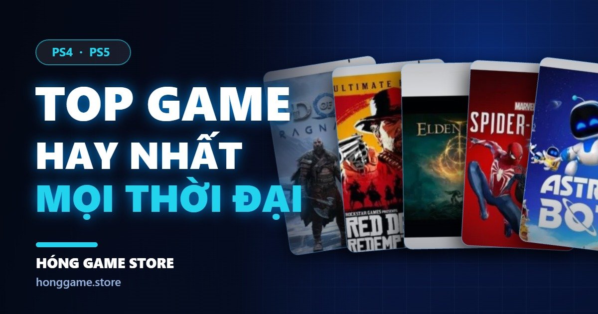 Tổng hợp top game PS4 PS5 hay nhất mọi thời đại tại Hóng Game Store